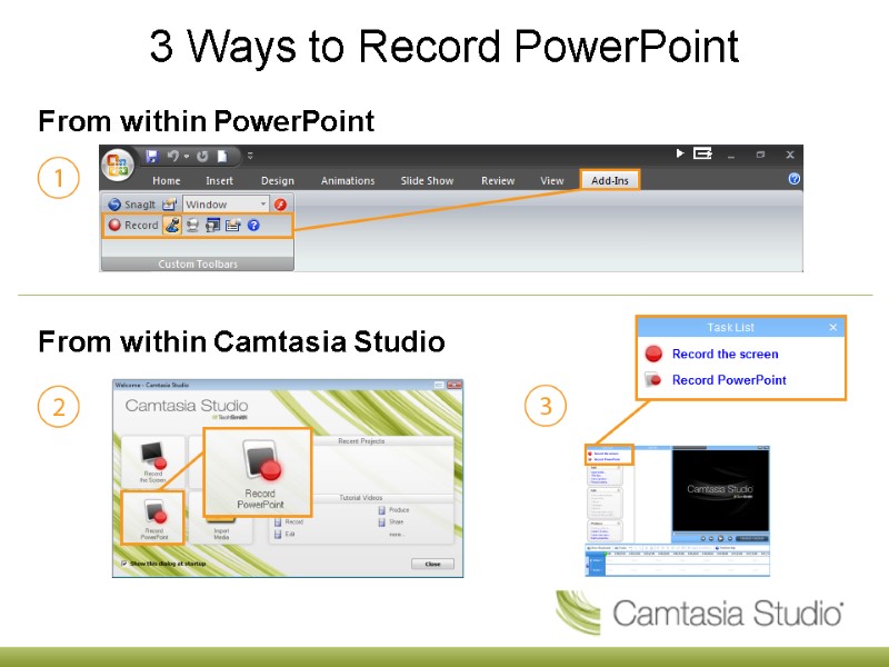 3 Ways to Record PowerPoint From within PowerPoint From within Camtasia Studio